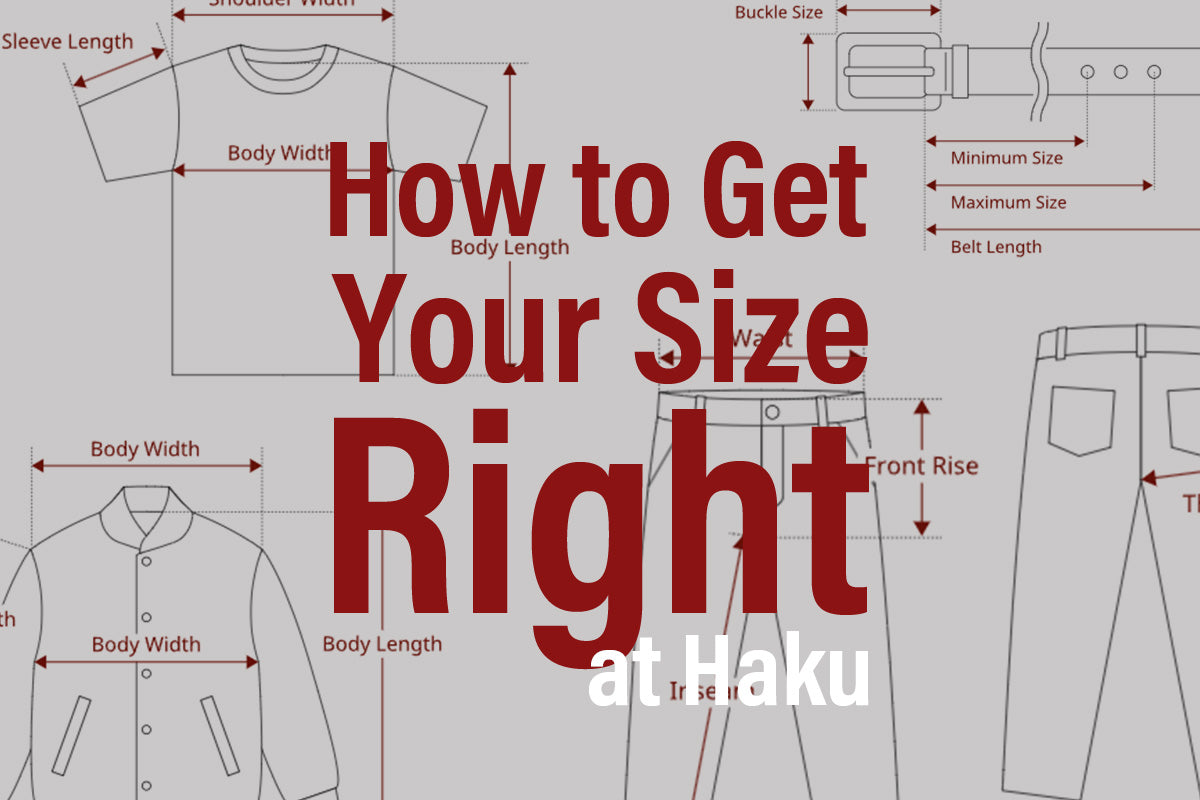 How to Get Your Size Right at Haku