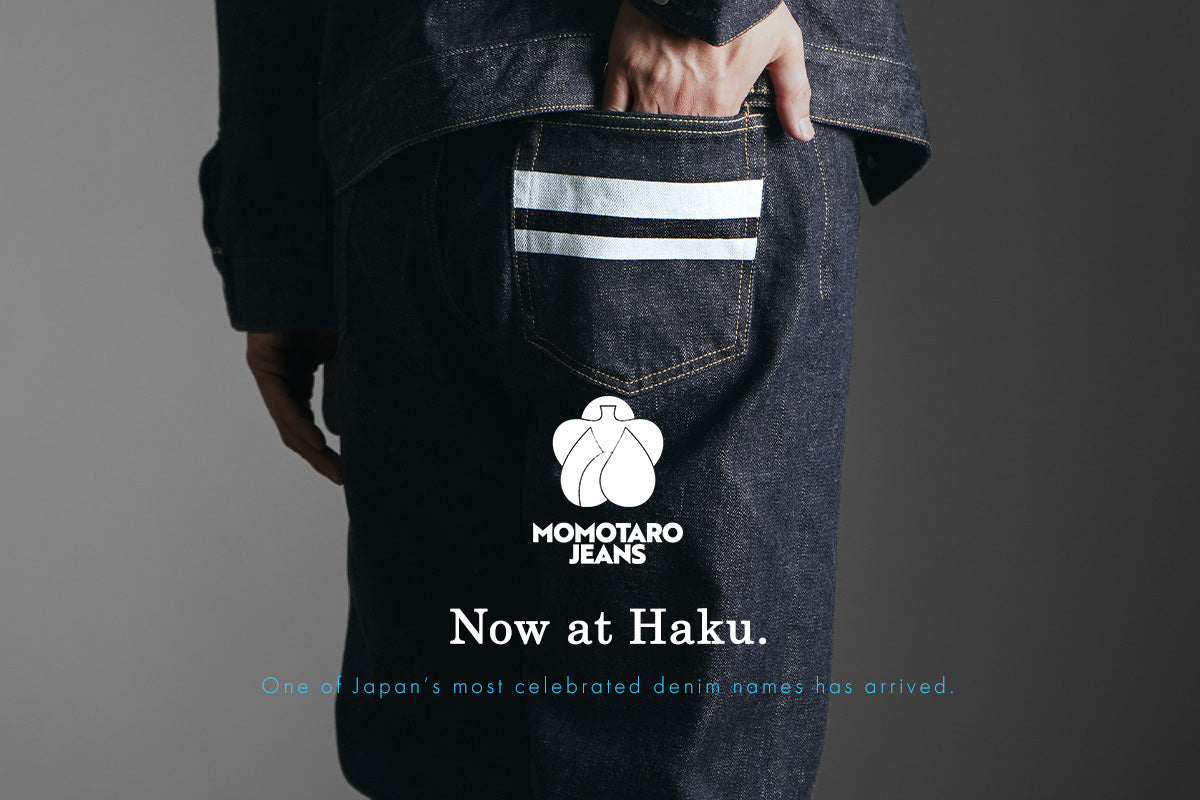 MOMOTARO JEANS - Now at Haku.