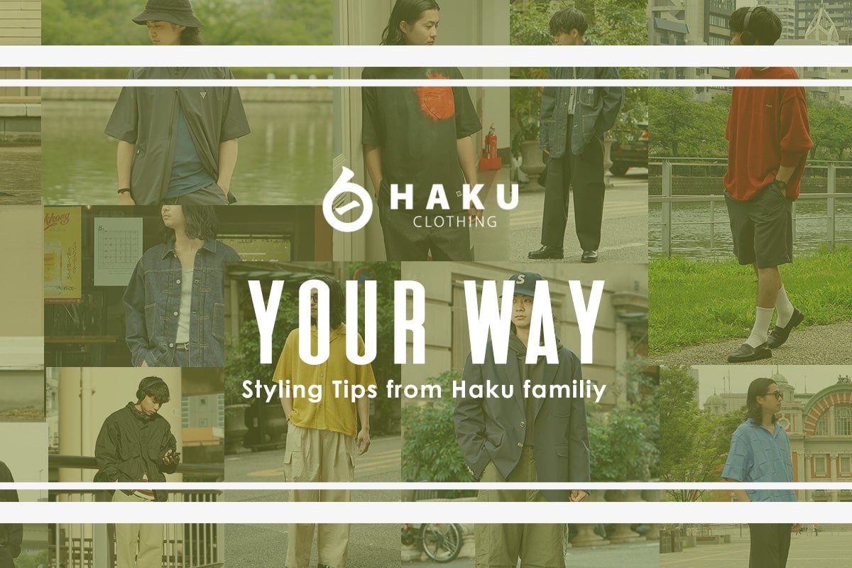 HAKU Your Way - Styling Tips from Haku family -